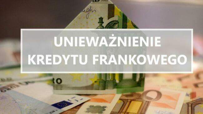 Kredyt Franki Frankowy Frankowicze Unieważnienie Kredytu Bez