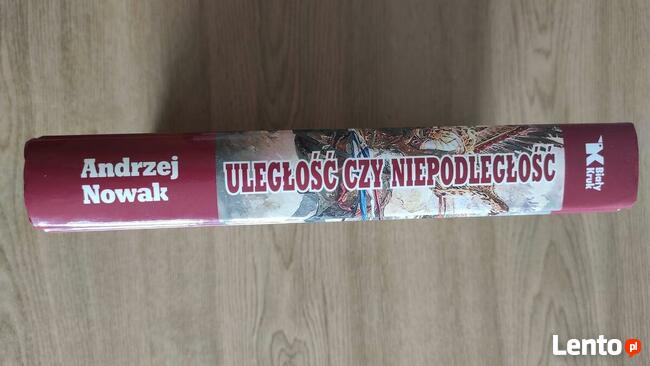 Uległość Czy Niepodległość - Andrzej Nowak wyd. Biały Kruk