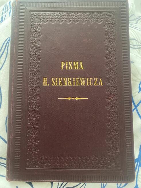 Pisma Henryka Sienkiewicza Nakład 1 wydanie trzecie 1901r.