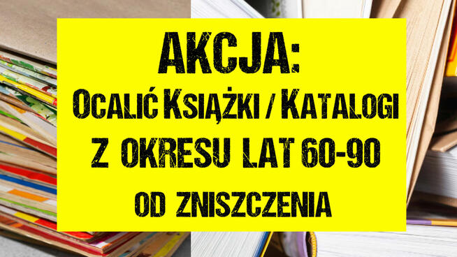 Stare książki katalogi czasopisma - ocal od zniszczenia