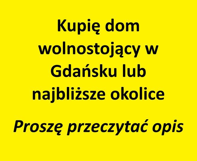 Szukam domu wolnostojącego w Gdańsku lub okolicach