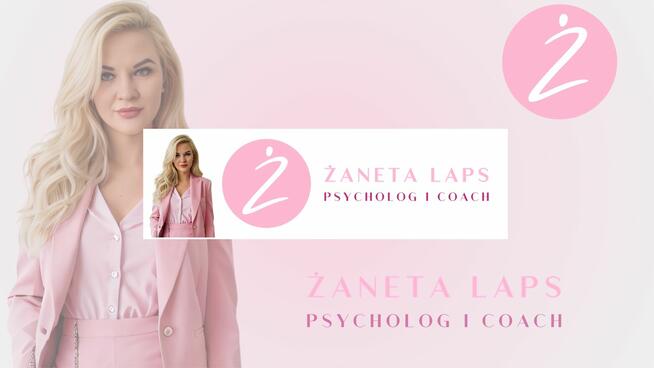 Psycholog & Coach - Żaneta Laps, stacjonarnie i online