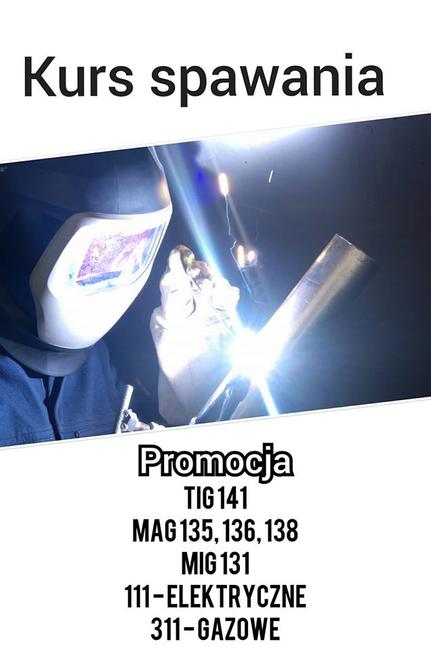 Kurs spawania TIG 141, MAG 135, 136, 138, MIG 131, 111 , 311