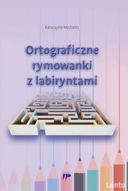 Ortograficzne rymowanki z labiryntami. Edukacyjne dla dzieci
