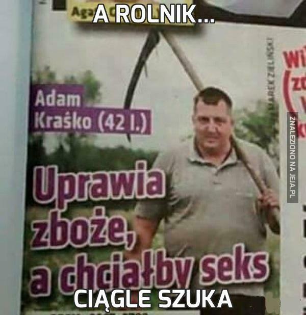 Rolnika miło ść nie dotyka ;-)