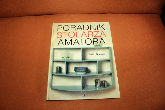 Poradnik stolarza amatora Phillip Gardner