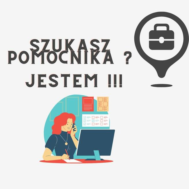 SZUKASZ POMOCNIKA/ASYSTENTKI ? JESTEM !