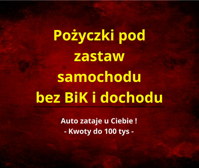 Pożyczka pod zastaw auta bez BiK i bez dochodów