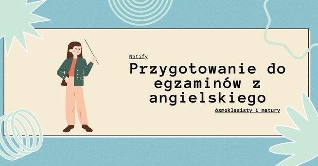 Przygotowanie do egzaminu ósmoklasisty i matury z angielskie