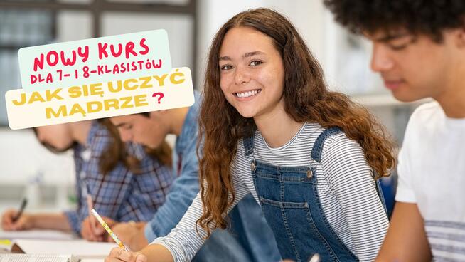 JAK SIĘ UCZYĆ MĄDRZE? Nowy kurs dla uczniów klas 7 i 8