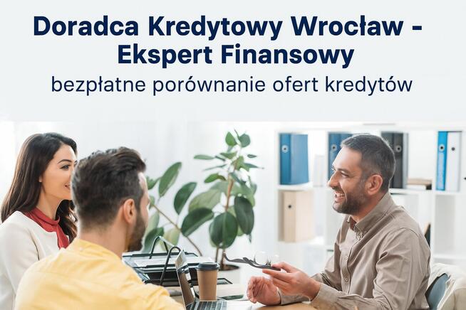 Doradca Kredytowy Wrocław - Ekspert Finansowy