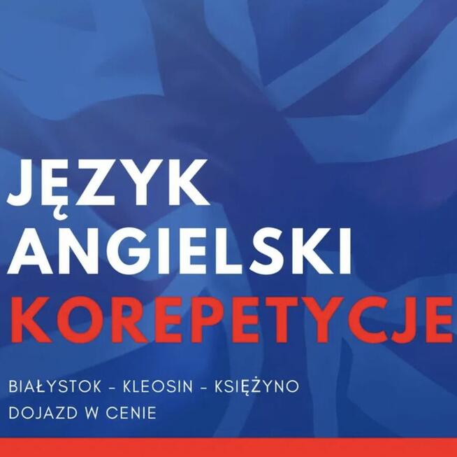 Korepetycje j. angielski z dojazdem - Białystok+okolica