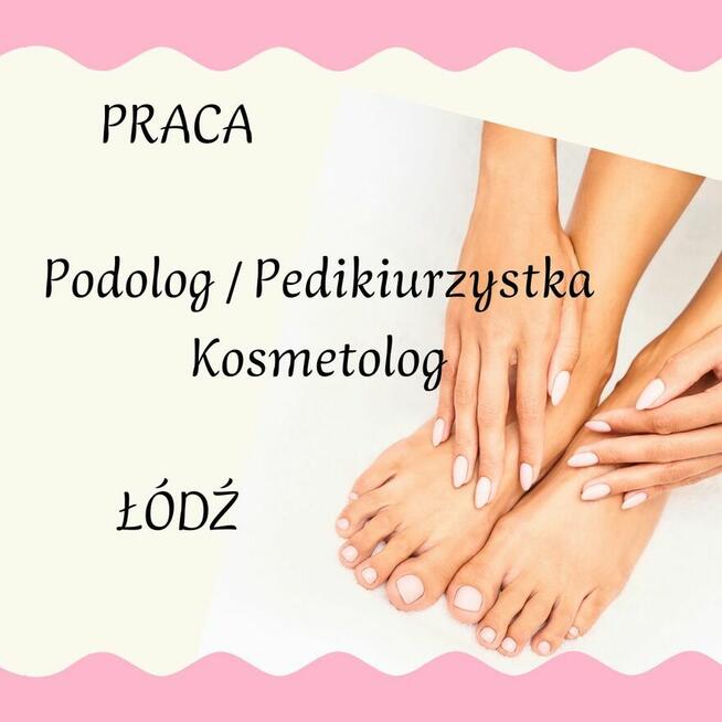 Zatrudnię PODOLOG / KOSMETOLOG