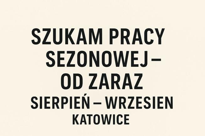 Szukam pracy dorywczej – od zaraz, na sierpień i wrzesień