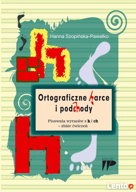 Ortograficzne harce i podchody Zbiór ćwiczeń pisowni wyrazów