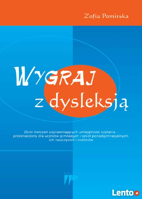 Wygraj z dysleksją. Zbiór ćwiczeń. Zofia Pomirska. Wydawnict