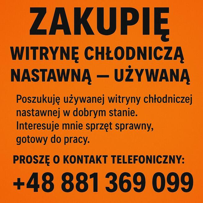 Zakupię używaną witrynę chłodniczą, nastawną.
