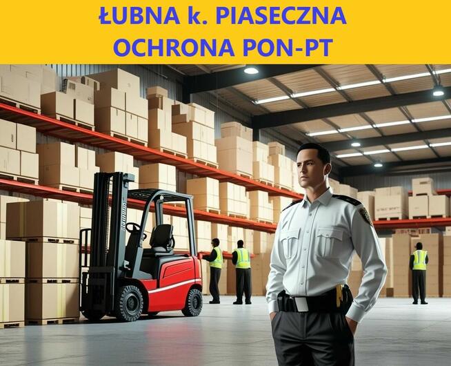 PILNA ochrona magazynów - Łubna k Piaseczna - pon-pt