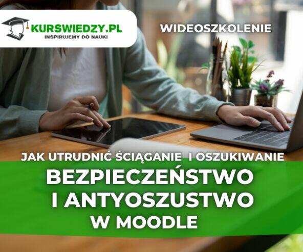 Bezpieczeństwo i antyoszustwo w Moodle – jak utrudnić ściąga