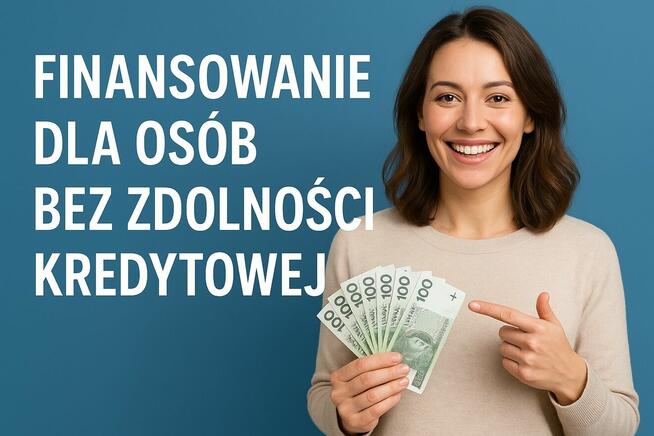 Finansowanie dla osób bez zdolności kredytowej