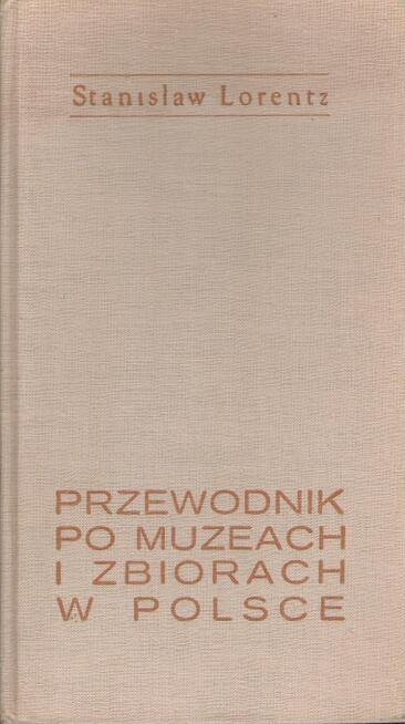 Przewodnik po muzeach i zbiorach w Polsce - S. Lorentz.