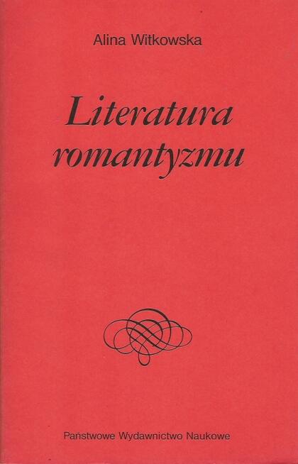 Literatura romantyzmu - A. Witkowska.