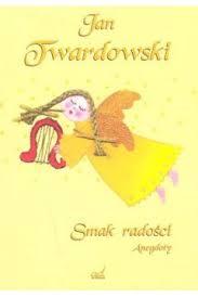 Smak Radości anegdoty - Twardowski Jan