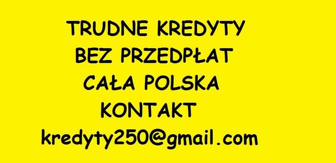 Trudne kredyty. Bez przedpłat. Nawet bez dochodu