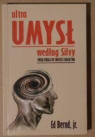 Ultra umysł według Silvy ED. BERND JR. Metoda Silvy