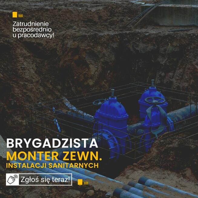 Majster Brygadzista - branża sanitarna – sieci zewnętrzne