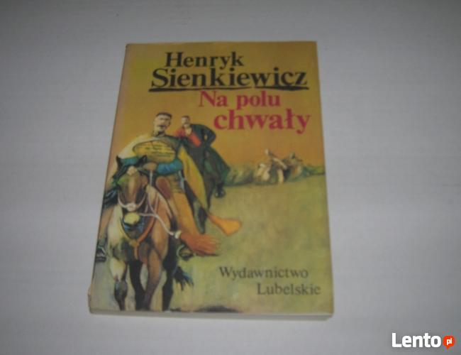 „Na polu chwały”.Henryk Sienkiewicz. Art. nr 62N.