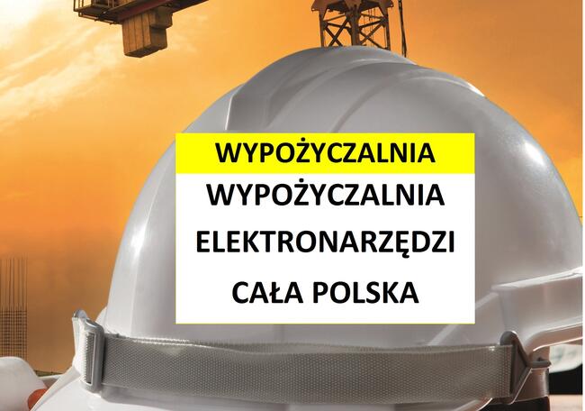 WYNAJEM ELEKTRONARZĘDZI CAŁA POLSKA OD 60 ZŁ ZA DOBĘ