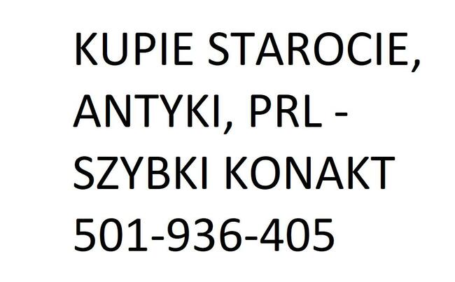 Skup antyków staroci, militariów-dojazd wycena 501936405