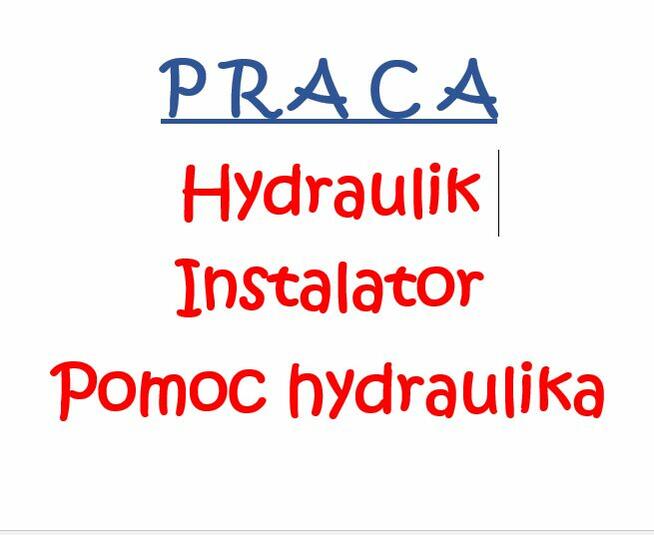 PRACA! LUBLIN! Instalator Hydraulik, pomocnik hydraulika