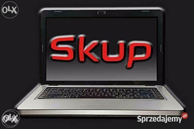 Skup laptopów\Tel\TV\szybka wycena - Gotówka od ręki! Dojazd