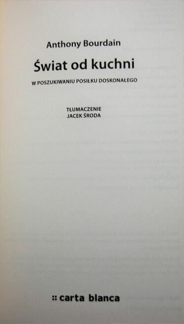 Anthony Bourdain, Świat od kuchni, Wyd. Carta Blanca 2012