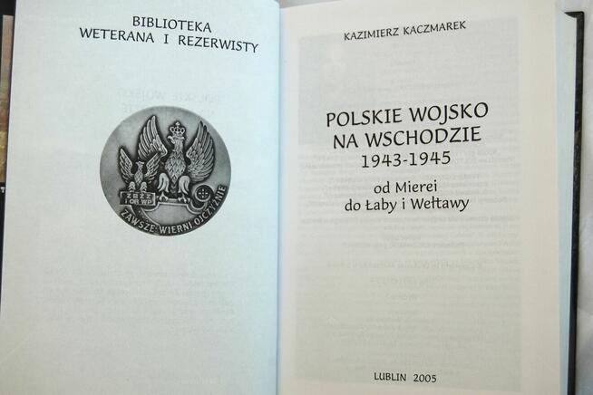 Polskie Wojsko na Wschodzie 1943- 1945 Kazimierz Kaczmarek