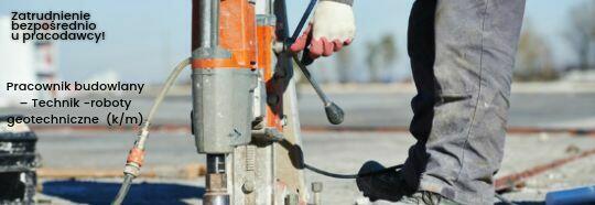 Pracownik budowlany-Technik–roboty geotechniczne, iniekcyjne