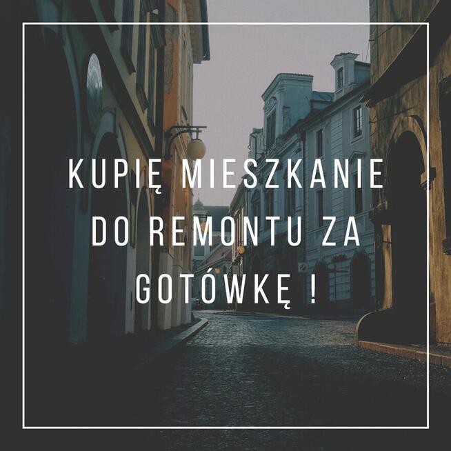 Kupię mieszkanie do remontu