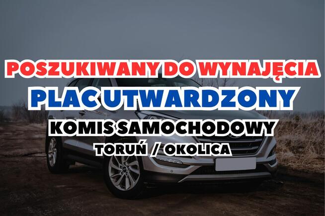 Szukam placu do wynajęcia - komis samochodowy