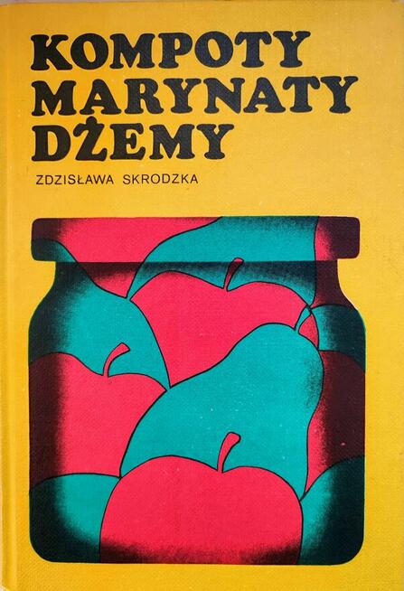 Książka Kompoty marynaty dżemy Zdzisława Skrodzka