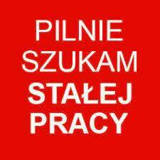 Szukam pracy na stałe na umowę! Nie piję i nie palę !