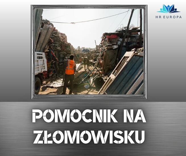 Złomowisko, praca, normalna praca + profity. Zapraszam