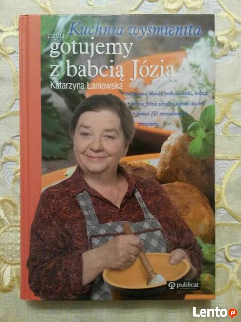 Kuchnia wyśmienita czyli gotujemy z babcią Józią - Łaniewska