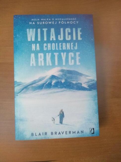 Witajcie na cholernej Arktyce. Blair Braverman