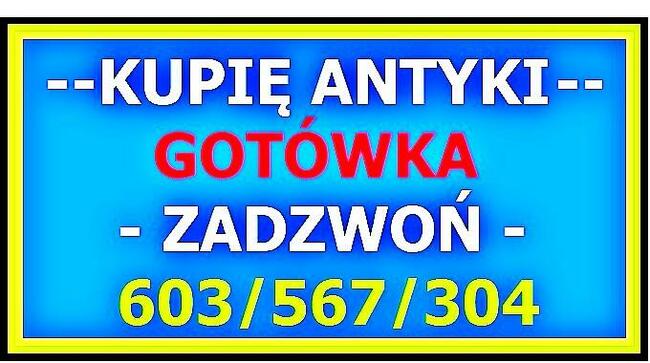 KUPIĘ ANTYKI / STAROCIE / DZIEŁA SZTUKI - GOTÓWKA - ZADZWOŃ