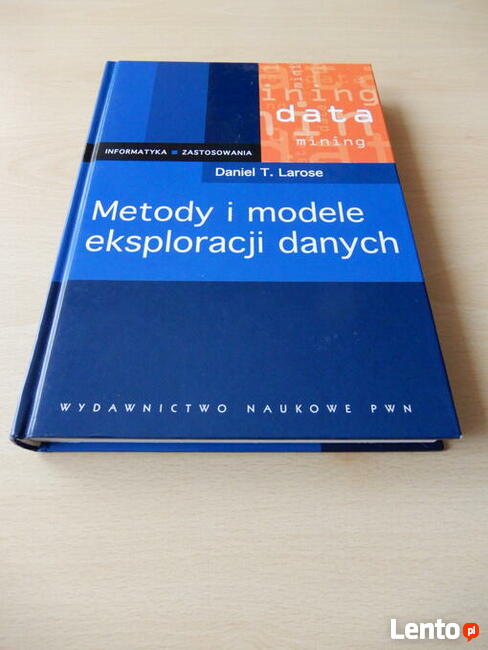 Daniel T. Larose. Metody i modele eksploracji danych