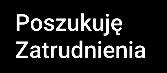 Poszukuję Zatrudnienia