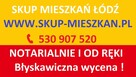 Skup mieszkań Łódź - kupimy zadłużone, do remontu, ze spadku - 3