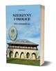 Szerzyny i okolice Zarys monograficzny KSIĄŻKA O SZERZYNACH - 4